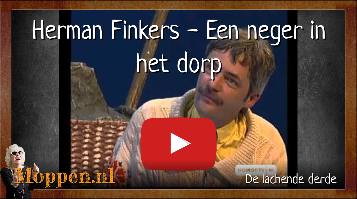 Moppen.nl Mop Herman Finkers Een neger in het dorp